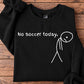 Funny Soccer Sweatshirt, No Soccer Today Crewneck Sweatshirt Gift For Soccer Lovers