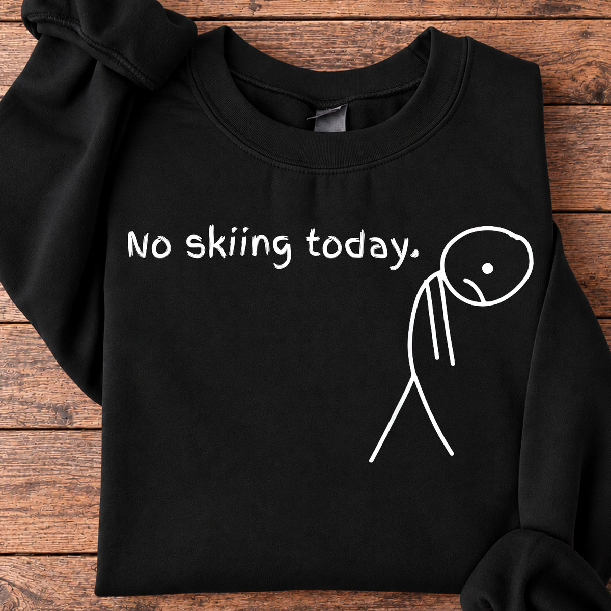 Funny Skiing Sweatshirt, No Skiing Today Crewneck Sweatshirt Gift For Skiing Lover