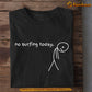 Funny Surfing T-shirt, No Surfing Today Tees Gift For Surfing Lovers