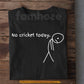 Funny Cricket T-shirt, No Cricket Today Sport Tees Gift For Cricket Lover