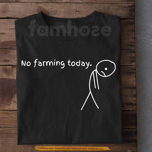 Funny Farming T-shirt, No Farming Today Tees Gift For Farmer