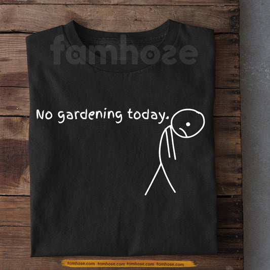 Funny Gardening T-shirt, No Gardening Today Tees Gift For Gardener