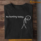Funny Hunting T-shirt, No Hunting Today Gift For Hunting Lovers