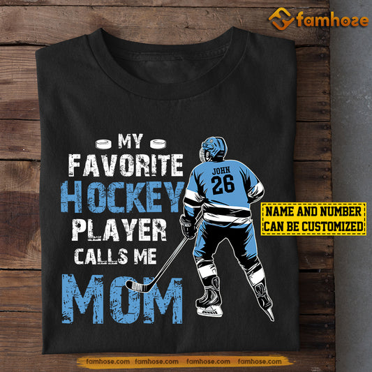 Personalized Mother's Day Hockey T-shirt, My Favorite Hockey Player Calls Me Mom Tee Mother's Day Gift For Mom From Hockey Child