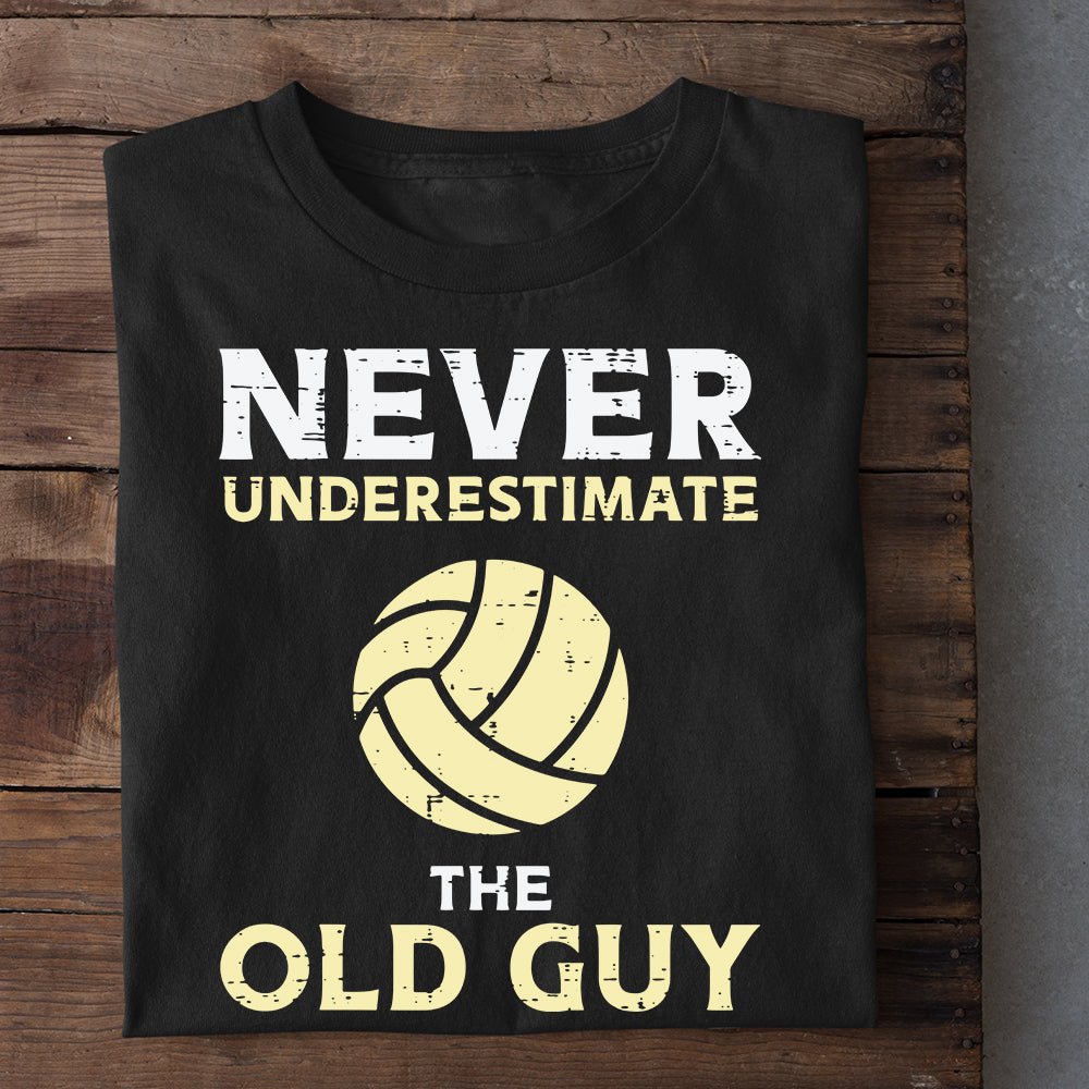 Motivation Quotes Volleyball T-shirt, Never Underestimate The Old Guy, Gift For Volleyball Lovers, Volleyball Players