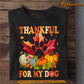 Dog Thanksgiving T-shirt, Thankful For My Dog, Gift For Dog Lovers, Dog Owners, Dog Tees