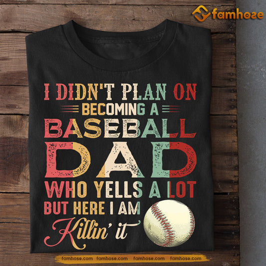 Funny Baseball T-shirt, I Didn't Plan On Becoming A Baseball Dad, Father's Day Gift For Baseball Lovers, Baseball Players