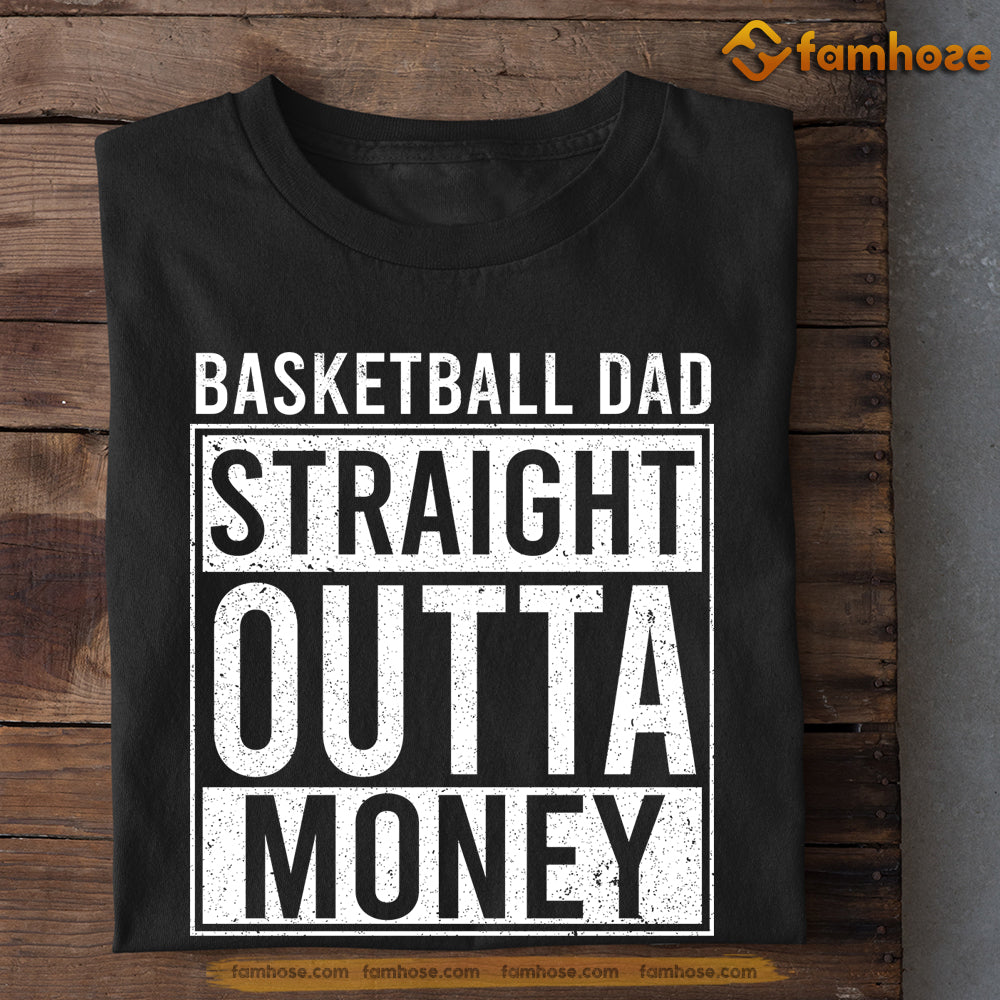 Basketball T-shirt, Basketball Dad Straight Outta Money, Gift For Dad, Gift For Basketball Lovers, Basketball Tees