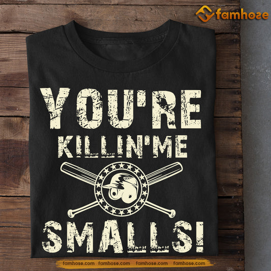 Funny Baseball T-shirt, You're Killin Me Smalls, Gift For Baseball Lovers, Baseball Players