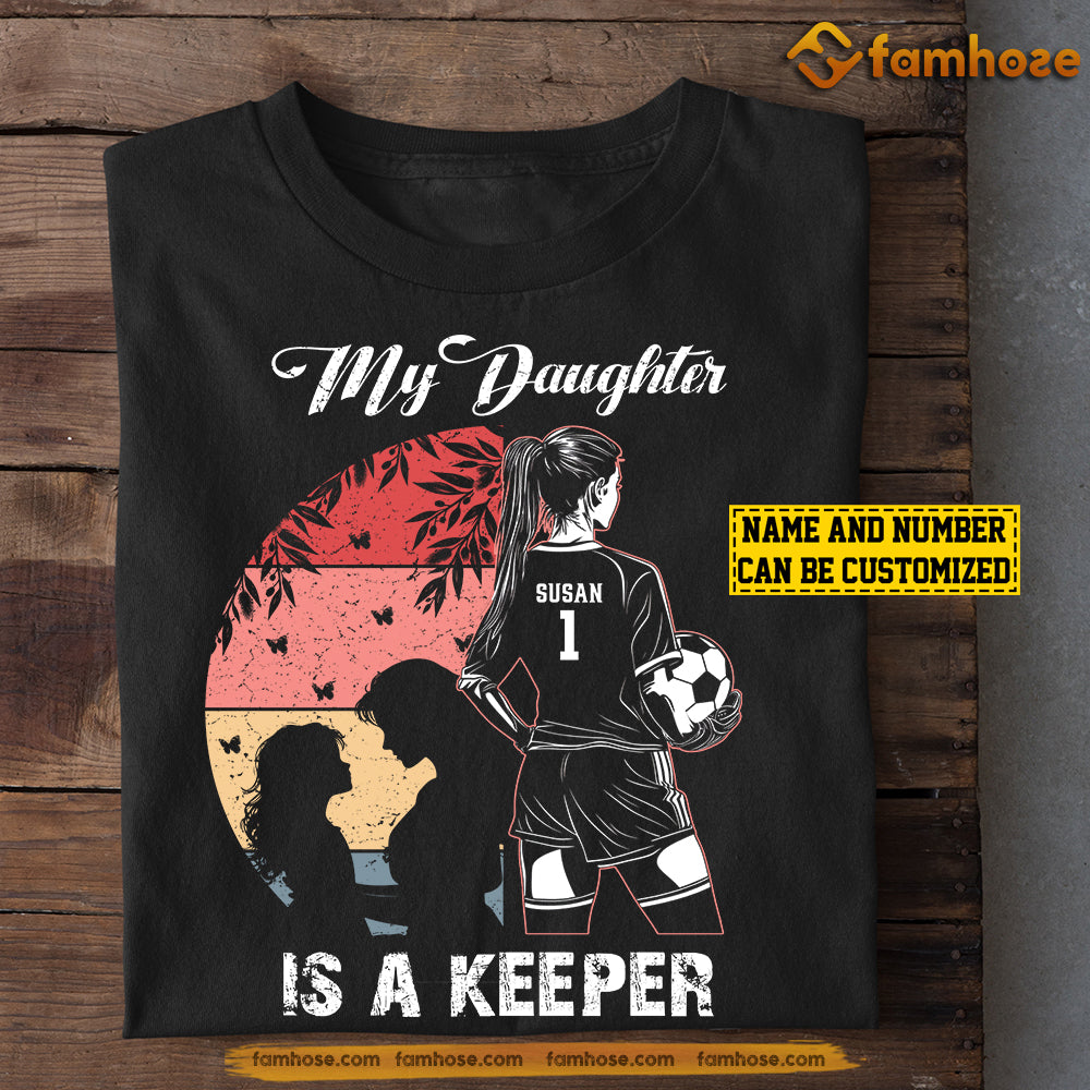 Personalized Soccer Goalie Mom Daughter T-shirt, My Daughter Is A Keeper Sport Tee Mother's Day Gift For Mom From Soccer Goalkeeper Girl