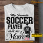 Personalized Soccer Mom & Son T-shirt, Soccer Player Calls Me Mom, Mother's Day Gift For Mom From Soccer Boy