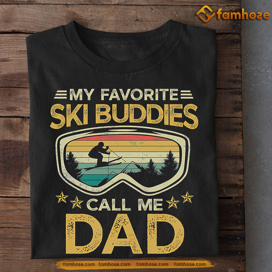 Funny Skiing T-shirt, My Favorite Ski Buddies Calls Me Dad, Father's Day Gift For Skiing Lovers