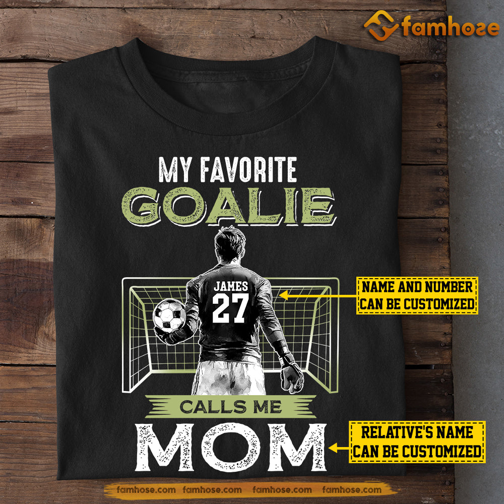 Personalized Soccer Goalie Mom Son T-shirt, My Favorite Goalie Calls Me Mom Sport Tee Mother's Day Gift For Mom From Soccer Boy