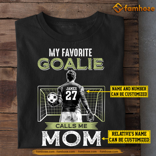 Personalized Soccer Goalie Mom Son T-shirt, My Favorite Goalie Calls Me Mom Sport Tee Mother's Day Gift For Mom From Soccer Boy