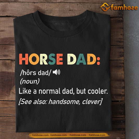 Horse T-shirt, Horse Dad Like A Normal Dad, Father's Day Gift For Horse Lovers, Horse Riders, Equestrians