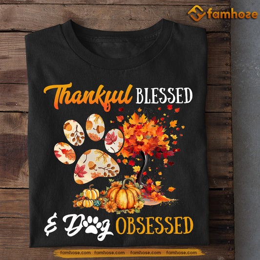 Dog Thanksgiving T-shirt, Thankful Blessed Dog Obsessed, Gift For Dog Lovers, Dog Owners, Dog Tees