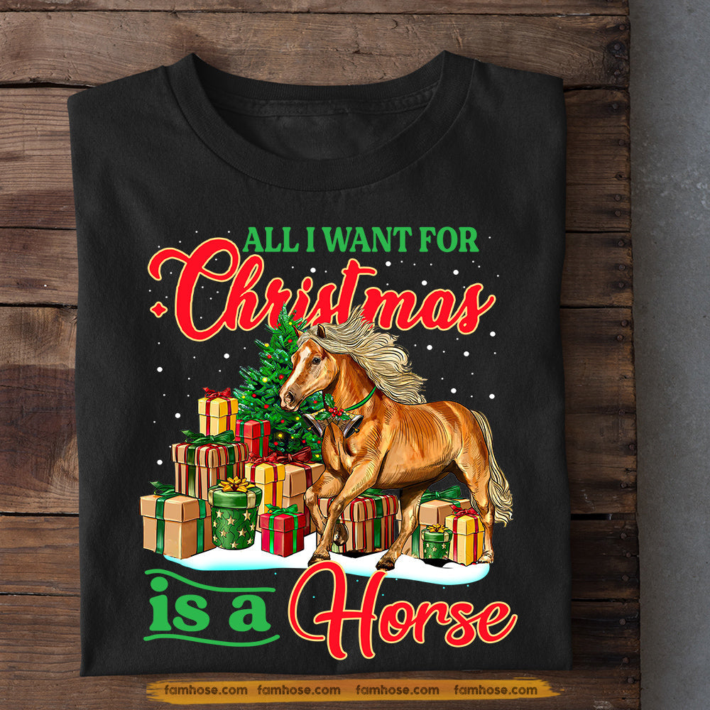 Funny Horse Christmas T-shirt, All I Want For Christmas Is A Horse, Gift For Horse Lovers, Horse Riders, Equestrians