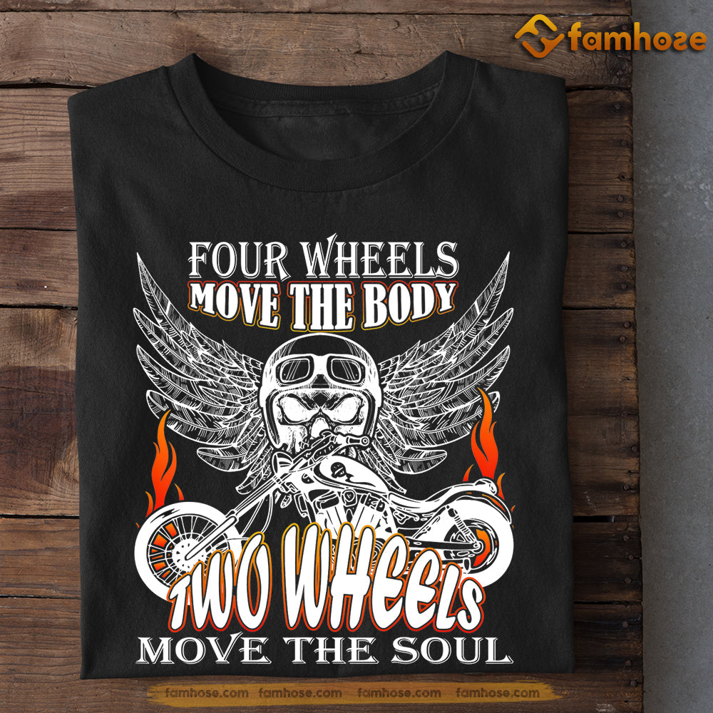 Biker T-shirt, Four Wheels Move The Body Two Wheels Move The Soul, Gift For Motorcycle Lovers, Biker Tees