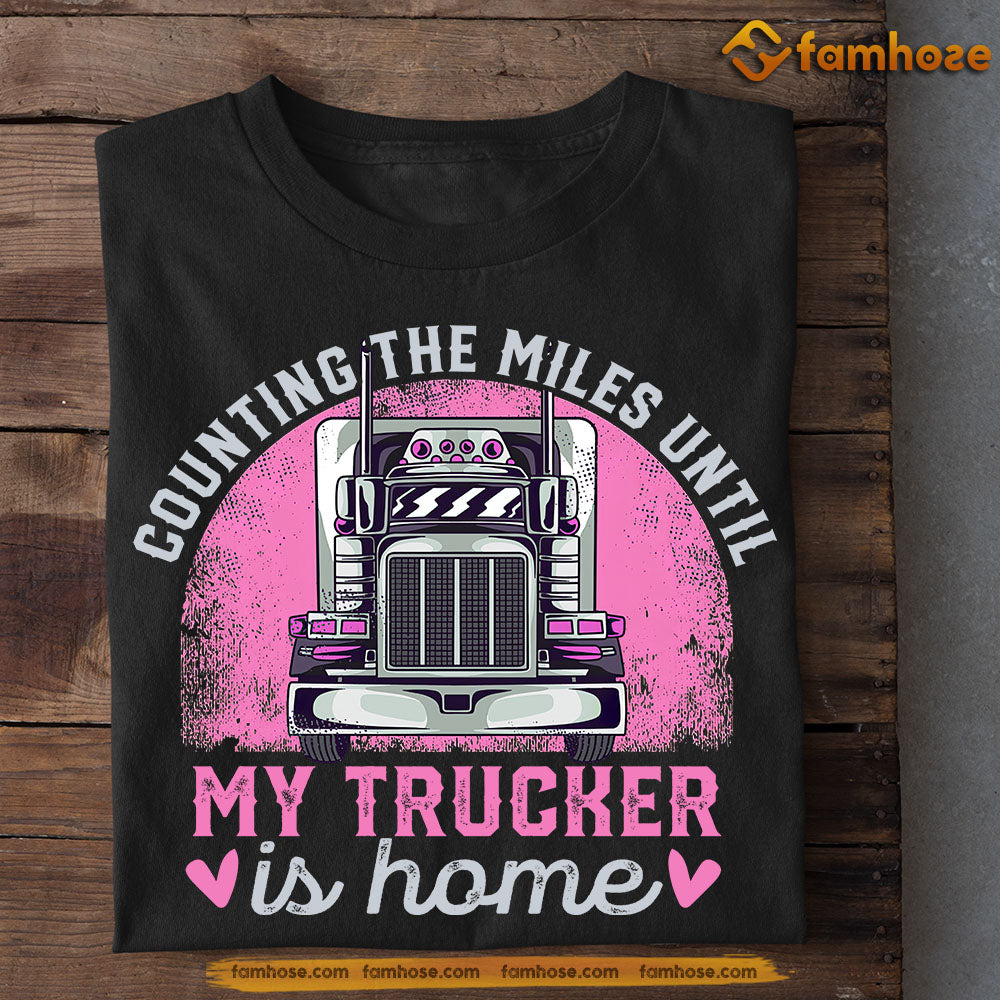 Valentine's Day Trucker T-shirt, Until My Trucker Is Home, Romantic Gift For Your Love, Truck Driver Tees