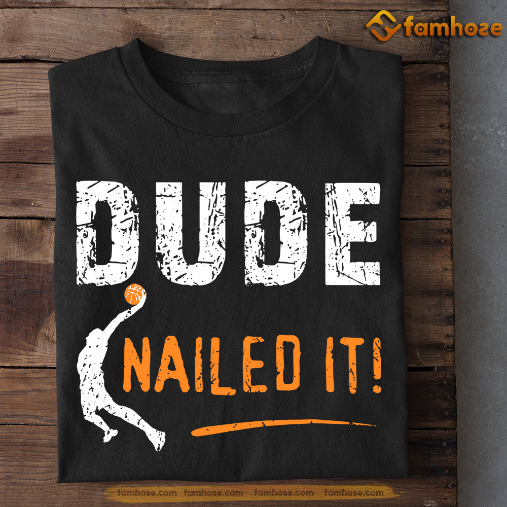 Basketball T-shirt, Dude Nailed It, Gift For Basketball Lovers, Basketball Tees