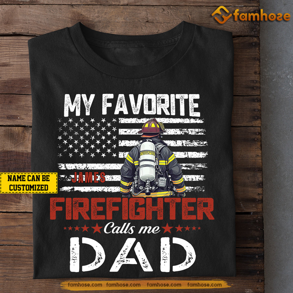 Personalized Firefighter Dad T-shirt, My Favorite Firefighter Calls Me Dad Tees Father's Day Gift For Fireman, Firefighter Lovers