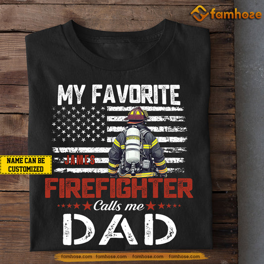Personalized Firefighter Dad T-shirt, My Favorite Firefighter Calls Me Dad Tees Father's Day Gift For Fireman, Firefighter Lovers