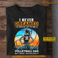 Personalized Volleyball Dad Daughter T-shirt, I Never Dreamed I'd Grow Up To Be A Super Sexy Volleyball Dad Tees Father's Day Gift For Volleyball Lovers