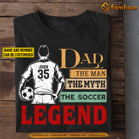 Personalized Soccer Dad T-shirt, Dad The Soccer Legend Sport Tees Father's Day Gift For Soccer Players, Soccer Lovers