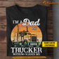 Personalized Trucker Dad T-shirt, I'm A Dad And Trucker Nothing Scares Me Tees Father's Day Gift For Truck Drivers, Truck Lovers