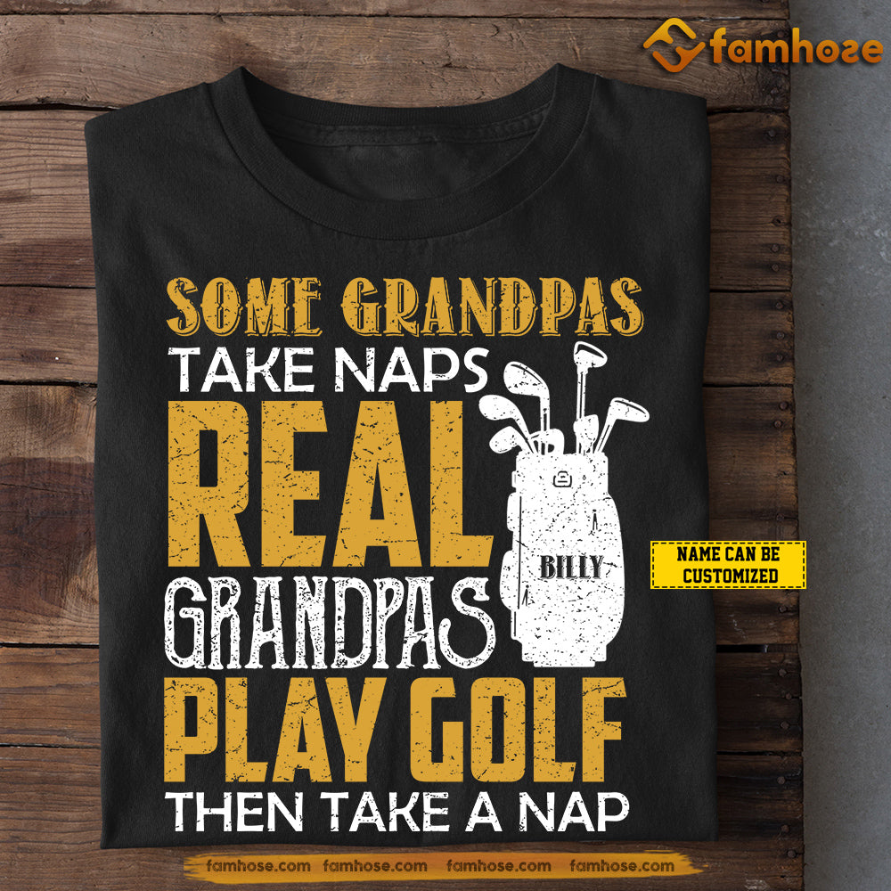 Funny Personalized Golf T-shirt, Real Grandpas Play Golf Then Take A Nap Sport Tees Father's Day Gift For Golf Lovers