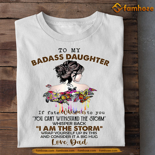 Funny T-shirt, To My Badass Daughter, Father's Day Gift For Daughter From Dad