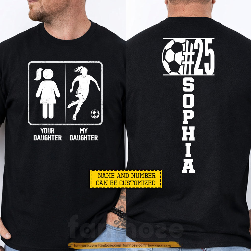 Personalized Soccer Parent Two-sided T-shirt, Your Daughter Vs My Daughter Sport Tees Gift For Soccer Lovers