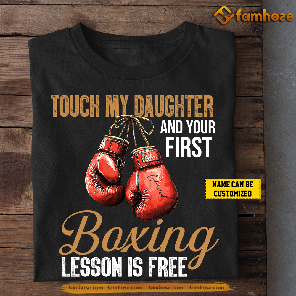 Funny Personalized Boxing Dad T-shirt, Touch My Daughter And Your First Boxing Lesson Is Free Tees Father's Day Gift For Boxing Lovers