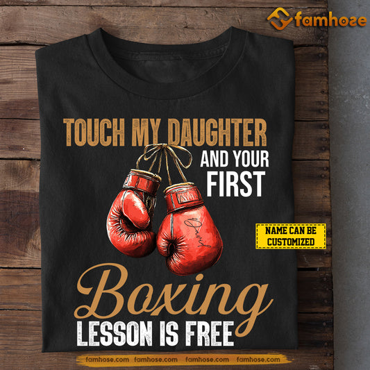 Funny Personalized Boxing Dad T-shirt, Touch My Daughter And Your First Boxing Lesson Is Free Tees Father's Day Gift For Boxing Lovers