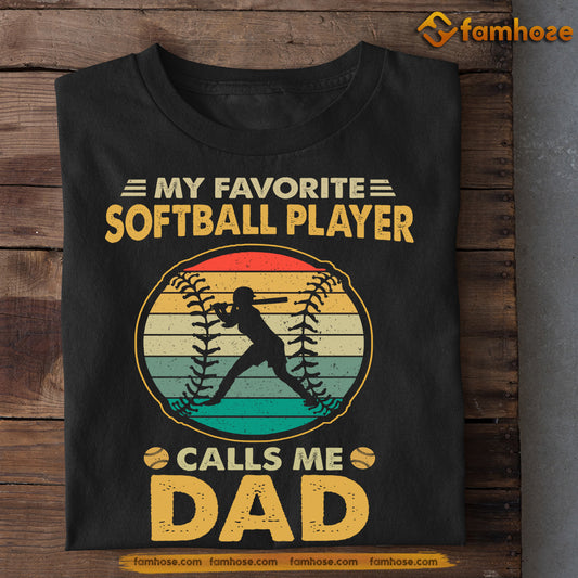Funny Softball T-shirt, Softball Player Calls Me Dad Father's Day Gift For Softball Lovers, Softball Players