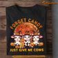 Funny Halloween Cow T-shirt, Forget Candy Just Give Me Cows, Halloween Gift For Cow Lovers, Cow Farmers, Farmer Gifts