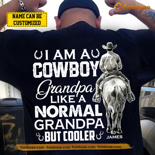 Funny Personalized Cowboy Backside T-shirt, I Am A Cowboy Grandpa Like A Normal Grandpa But Cooler Tees Gift For Cowboy Lovers