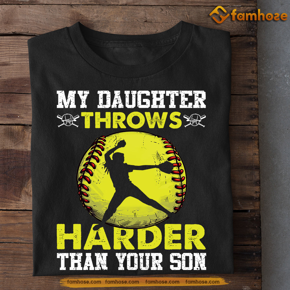 Daughter Throws Harder Than Your Son Softball T-Shirt