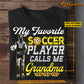 Personalized Soccer Girl T-shirt, My Favorite Soccer Player Calls Me Grandma Tees Mother's Day Gift For Soccer Lovers