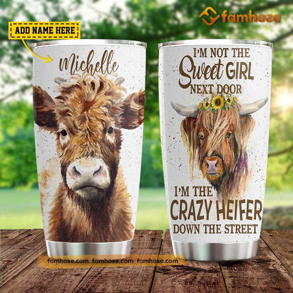 Personalized Cow Highland Tumbler, I'm Not The Sweet Girl Next Door I'm The Crazy Heifer Stainless Steel Tumbler, Tumbler Gifts For Cow Lovers