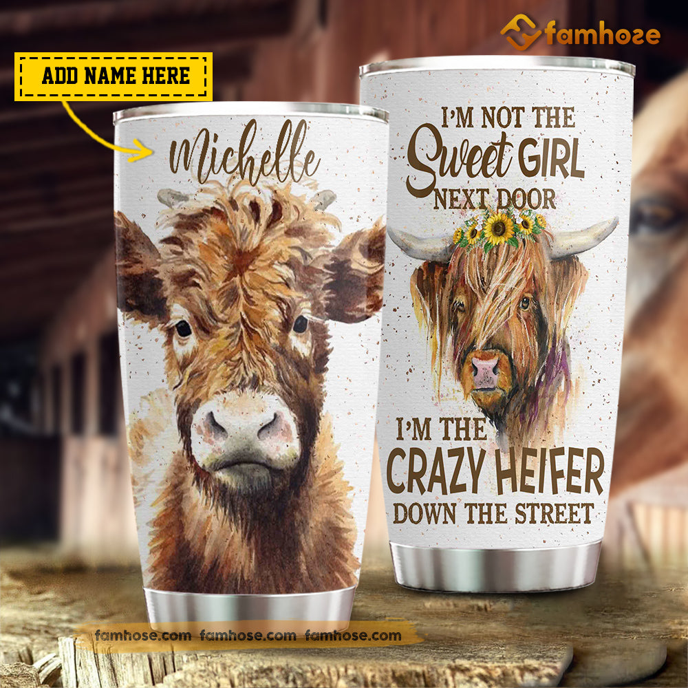 Personalized Cow Highland Tumbler, I'm Not The Sweet Girl Next Door I'm The Crazy Heifer Stainless Steel Tumbler, Tumbler Gifts For Cow Lovers