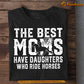 Cool Horse Riding Mom Daughter T-shirt, The Best Moms Have Daughters Who Ride Horses, Mother's Day Gift For Mom From Horse Girl