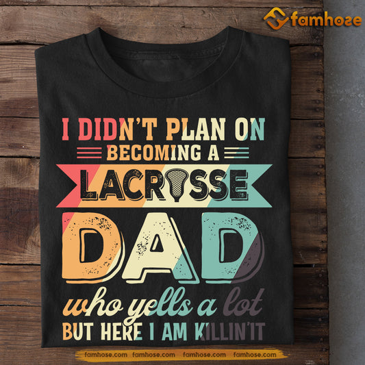 Funny Lacrosse T-shirt, I Didn't Plan On Becoming A Lacrosse Dad, Father's Day Gift For Lacrosse Lovers, Lacrosse Players