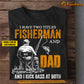 Funny Personalized Fishing Dad T-shirt, I Have Two Titles Fisherman And Dad Tees Father's Day Gift For Fishing Lovers
