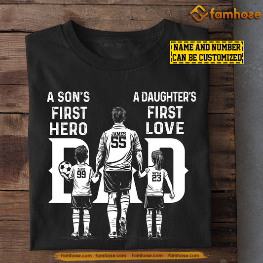 Personalized Soccer Dad Son Daughter T-shirt, Dad A Son's First Hero And A Daughter's First Love Sport Tees Father's Day Gift For Soccer Lovers
