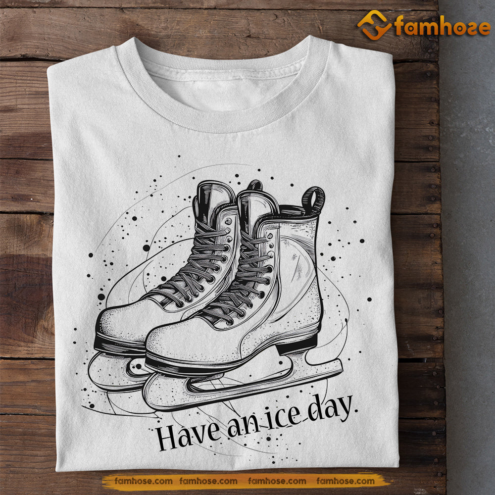 Funny Ice Skating T-shirt, Have An Ice Day Tee Gift For Ice Skating Lovers