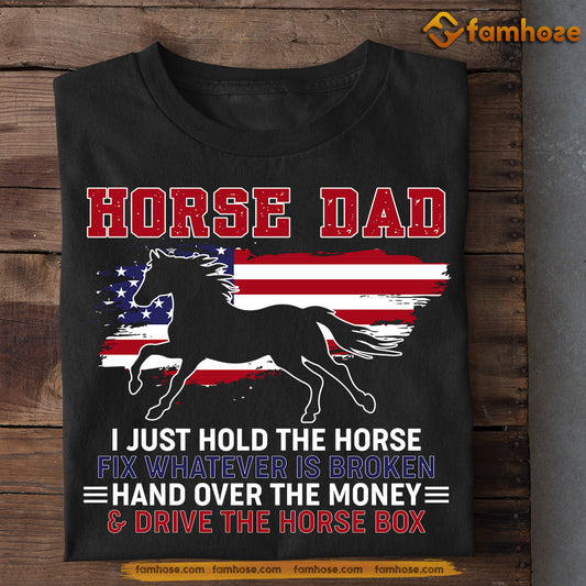 Funny Horse T-shirt, Horse Dad Just Hold The Horse, Father's Day Gift For Horse Lovers, Horse Riders, Equestrians
