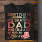 Funny Ice Skating Dad T-shirt, I Didn't Plan On Becoming A Ice Skating Dad Sport Tees Father's Day Gift For Ice Skating Lovers