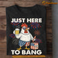 Funny Chicken T-shirt, Just Here To Bang Tees July 4th Day Gift For Chicken Lovers