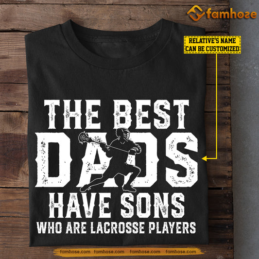 Personalized Lacrosse Son T-shirt, The Best Have Sons Who Are Lacrosse Players Sport Tees Gift For Lacrosse Lovers